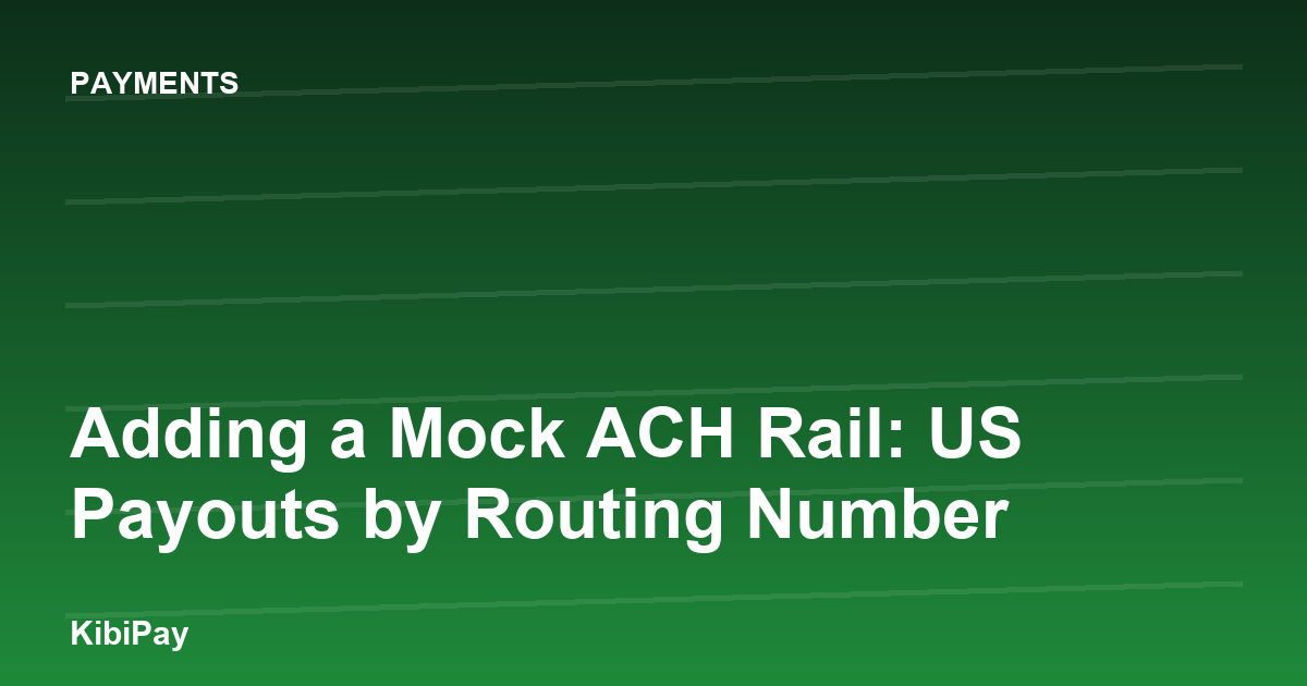 Adding a Mock ACH Rail: US Payouts by Routing Number