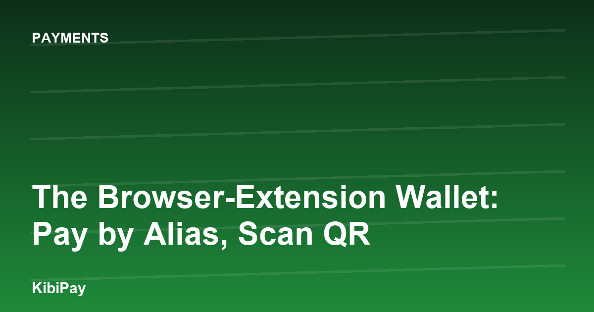 The Browser-Extension Wallet: Pay by Alias, Scan QR
