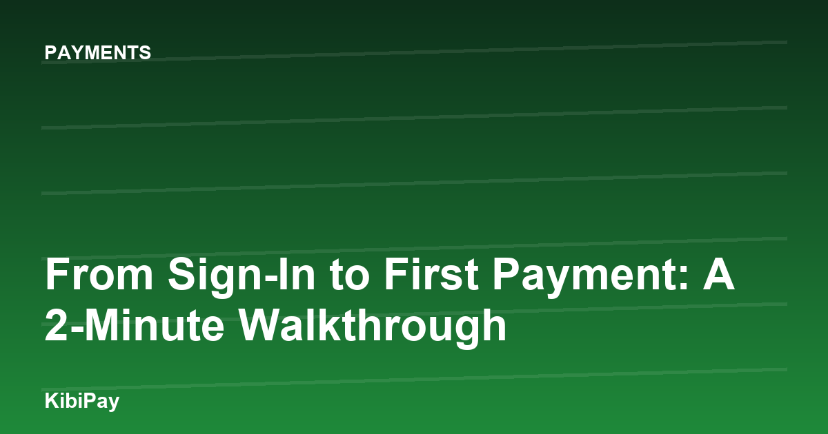 From Sign-In to First Payment: A 2-Minute Walkthrough