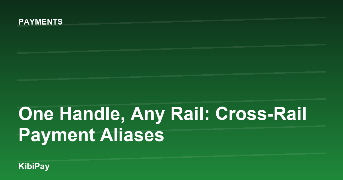 One Handle, Any Rail: Cross-Rail Payment Aliases