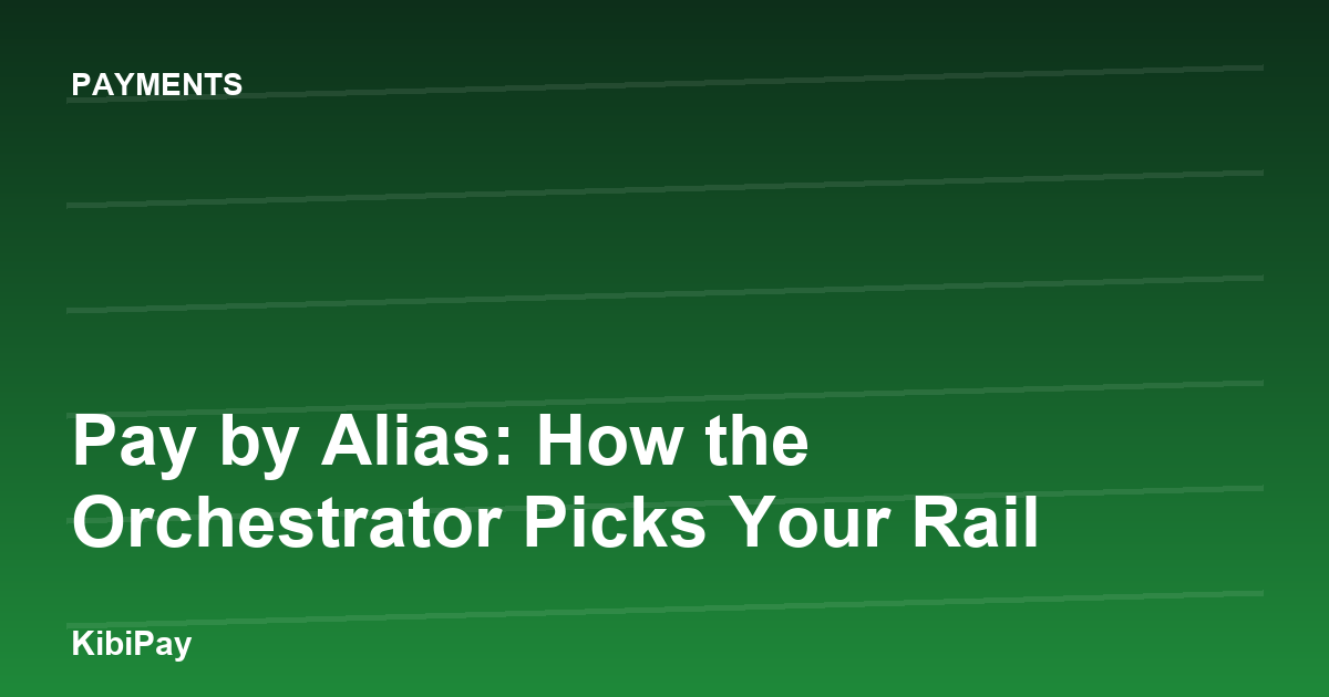 Pay by Alias: How the Orchestrator Picks Your Rail